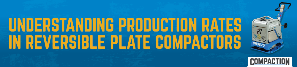 ProductionRates_ReversiblePlateCompactor Blog Header-01