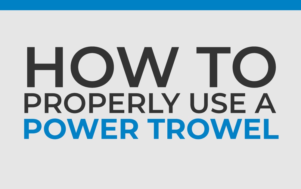 0499_BG_CORP_Blog_How_To_Properly_use_a_Power_Trowel
