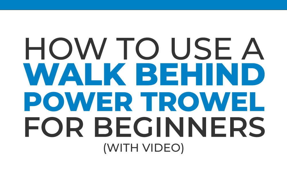 0499_BG_CORP_Blog_How_to_use_walk_behind_power_trowel_beginners