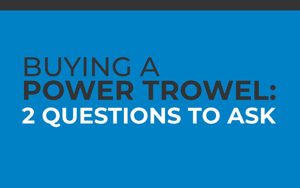 0499_BG_CORP_Blog_buying_a_power_trowel_2_questions_to_ask