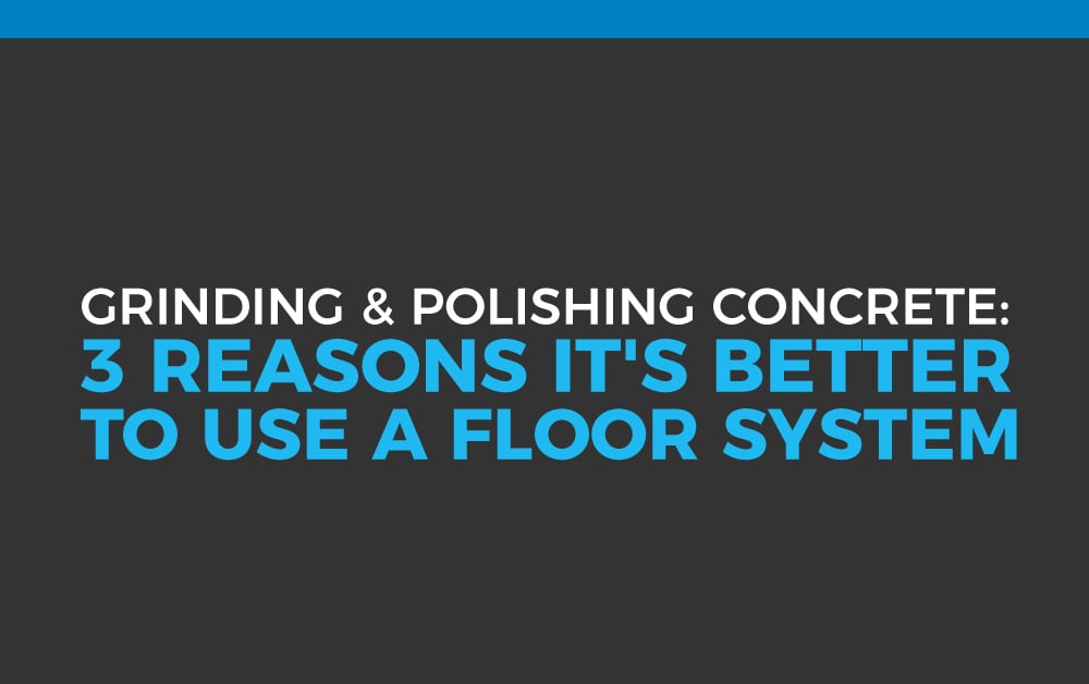 0499_grinding_oilishing_concrete_3_reasons_its_better_to_use_a_floor_system