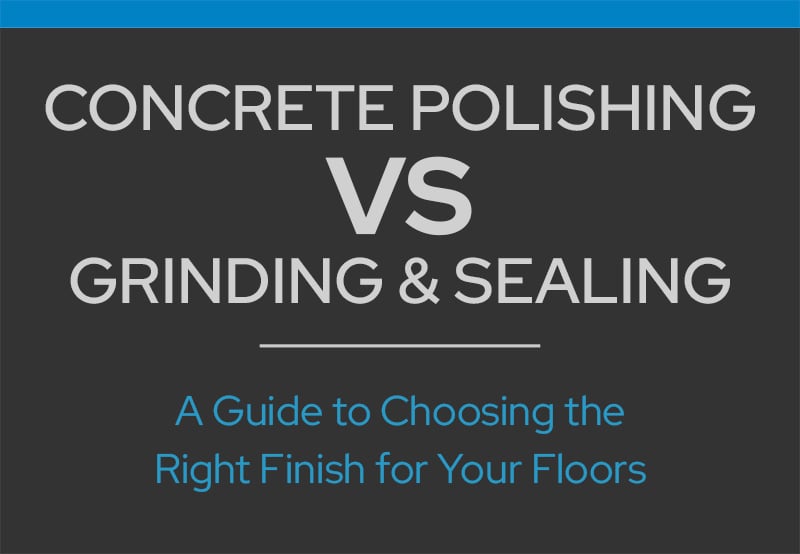 Concrete Polishing vs. Grinding and Sealing, which method is best for your projects?