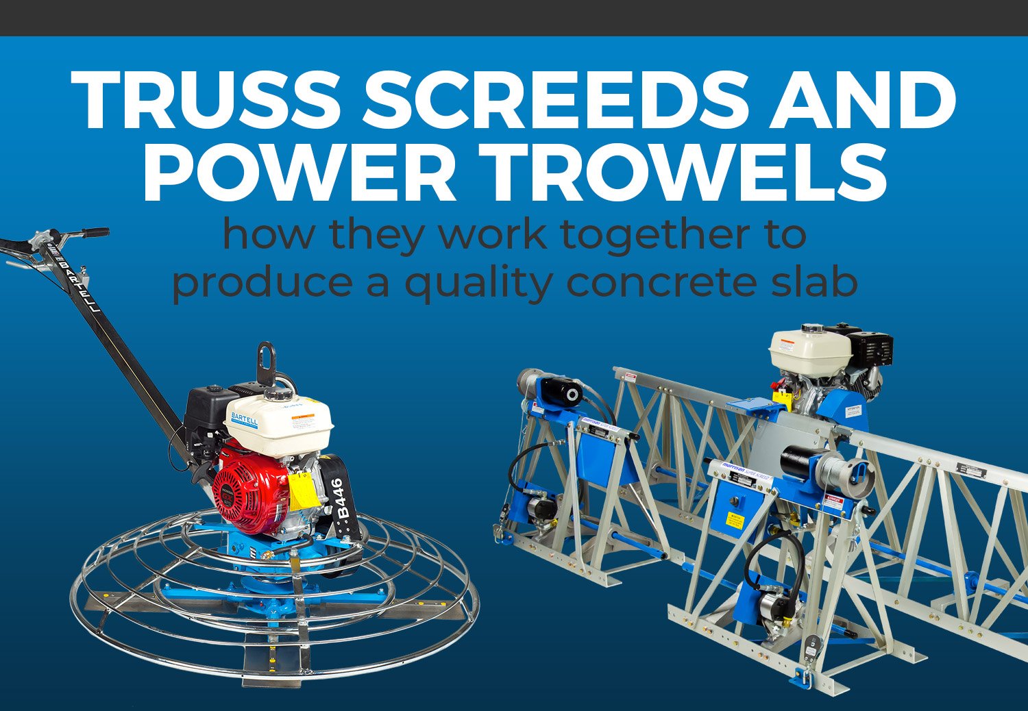 Truss Screed and Power Trowels: How They Work Together to Produce a Quality Concrete Slab​
